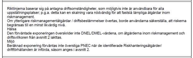 2 Övriga relevanta driftförhållanden vid användning Användaren skall försäkra sig om att lokaler, ventilation och utrustning är lämplig vid användning av produkt.