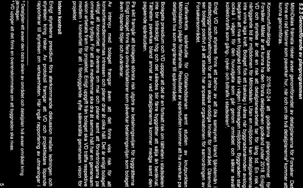 Btldirq ettr workin world 5.2.3 Genomförande av planprogrammen MölnDalas främsta risker avser genomförandet av detaljplanerna för Forsåker.