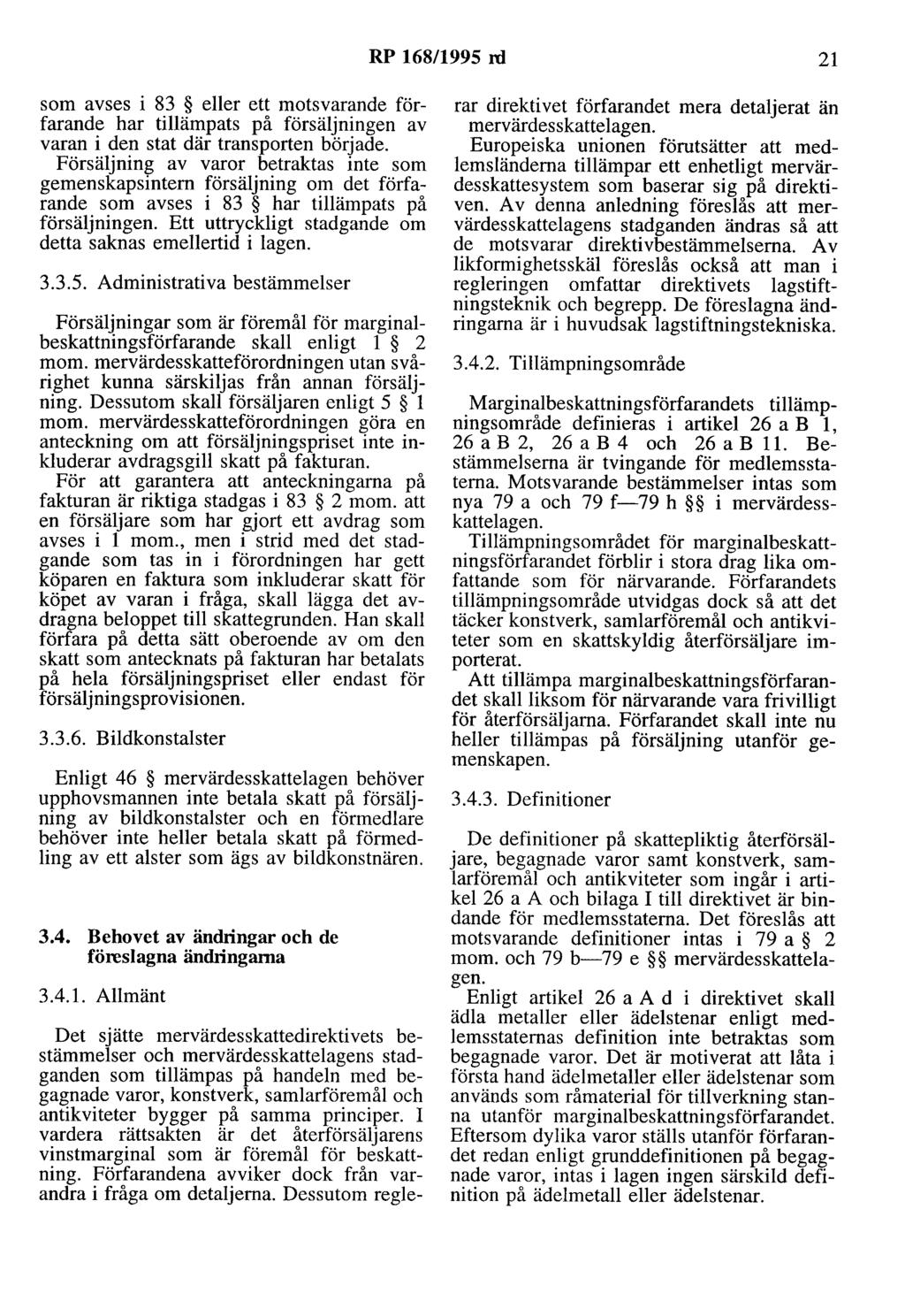 RP 168/1995 rd 21 som avses i 83 eller ett motsvarande förfarande har tillämpats på försäljningen av varan i den stat där transporten började.