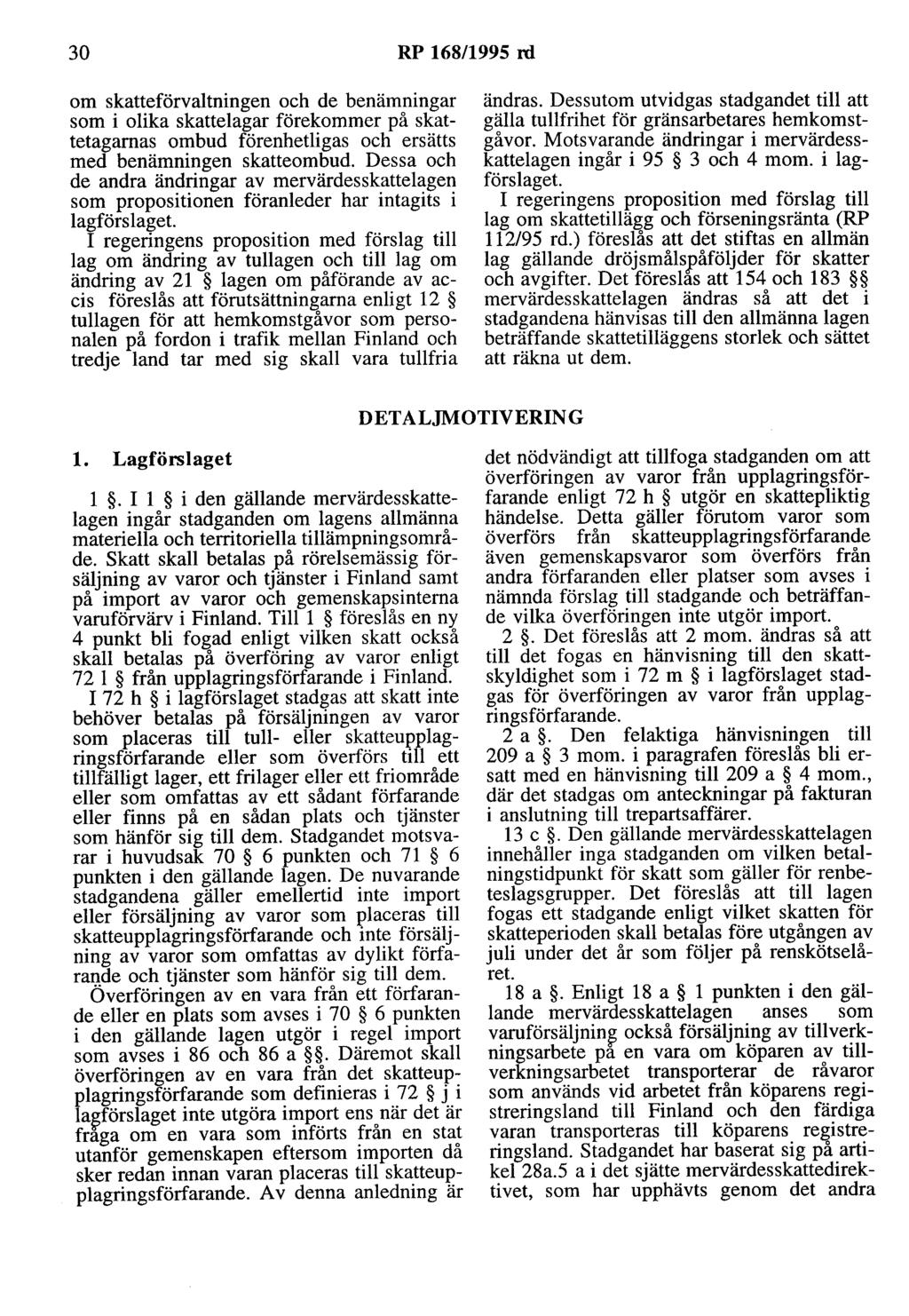 30 RP 168/1995 rd om skatteförvaltningen och de benämningar som i olika skattelagar förekommer på skattetagamas ombud förenhetligas och ersätts med benämningen skatteombud.