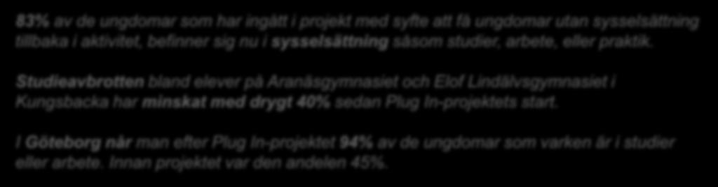 tillbaka i aktivitet, befinner sig nu i sysselsättning såsom studier, arbete, eller praktik.
