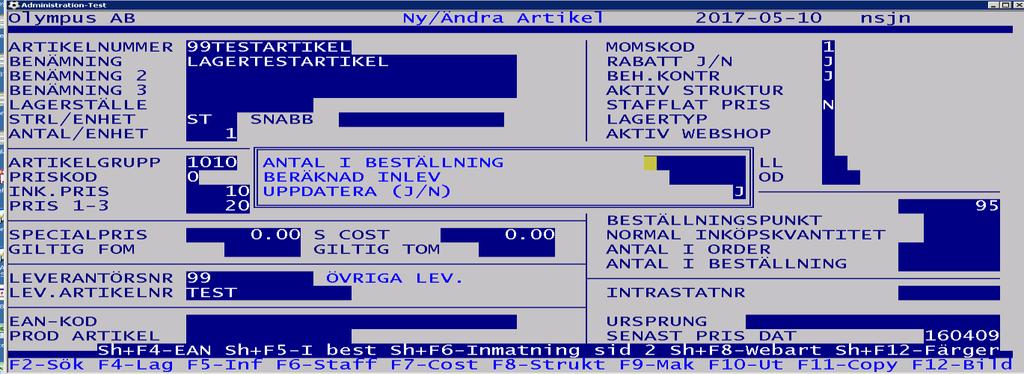 Funktion-ANA 1 1 12 Shift+F5-Inläggning antal i beställning Ange antal som är beställt Ange därefter beräknat inleveransdatum Svara J för att uppdatera När inleverans sker, räknas antal i beställning