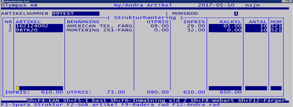 Funktion-ANA 1 1 8 F8-Artikelstruktur Ange artikelnummer, eller sök via F2. Kalkylpris är bara för din egen interna hantering. Antal och moment skall anges per rad.