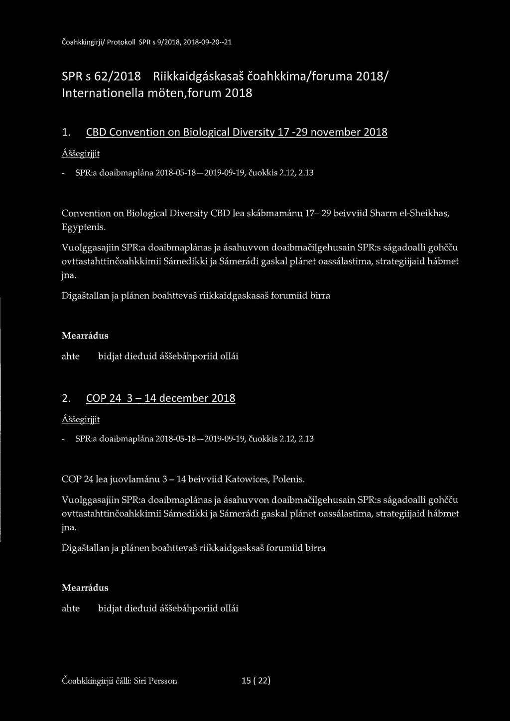 Coahkkingirji/ Protokoll SPR s 9/2018, 2018-09-20--21 SPR s 62/2018 Riikkaidgaskasas coahkkima/foruma 2018/ Internationella möten,forum 2018 1.