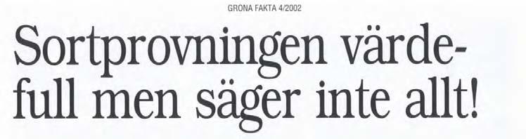 Dagens sortprovning i Sverige och Finland ger en bra allmän beskrivning av hur en sort klarar sig i klippta ytor, se faktaruta sidan 7.