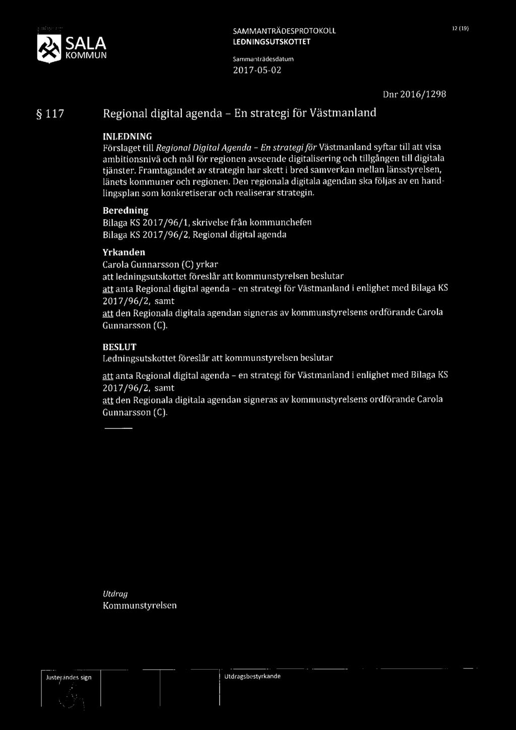SALA KOMMUN SAMMANTRÄDESPROTOKOLL W19) 117 Regional digital agenda En strategi för Västmanland Dnr 2016/1298 [NLEDNING Förslaget till Regional DigitalAgenda - En strotegiför Västmanland syftar till