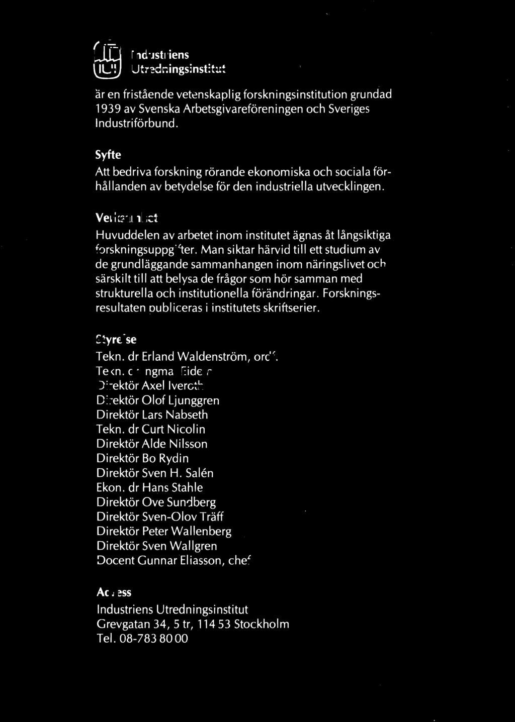 @ Industriens @IJ Utredningsinstitut är en fristående vet~nskaplig forskningsinstitution grundad 1939 av Svenska Arbetsgivareföreningen och Sveriges Industriförbund.