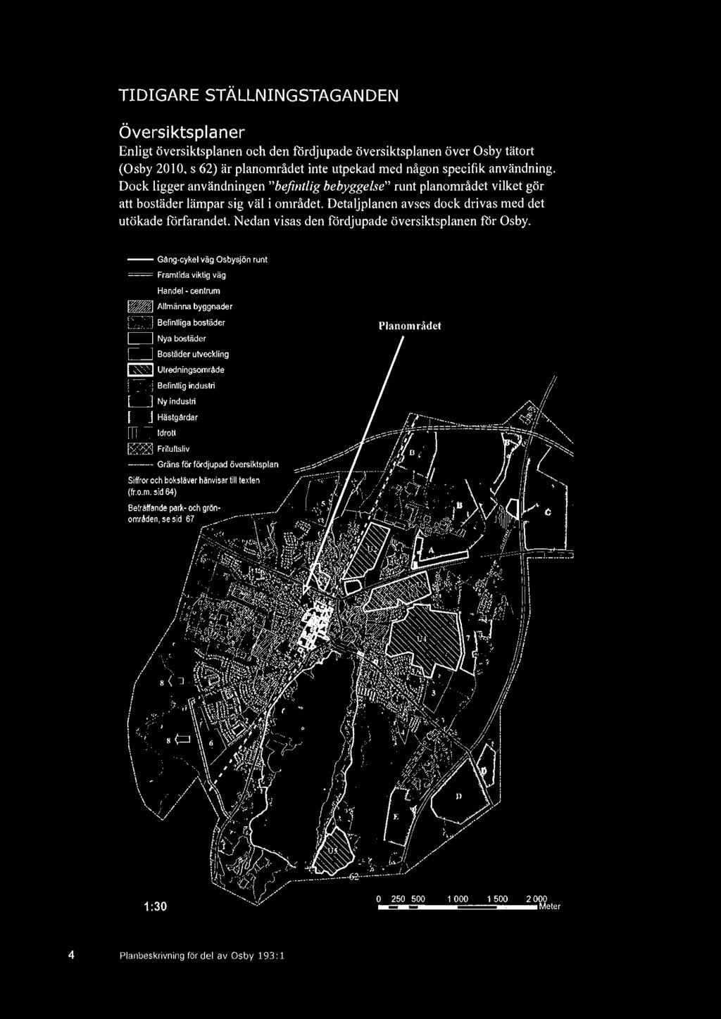 --Gång cykel väg Osbysjön runt = Framtida viktig väg - Handel- centrum - Allmänna byggnader - Befintliga bostäder D Nya bostäder Bostäder