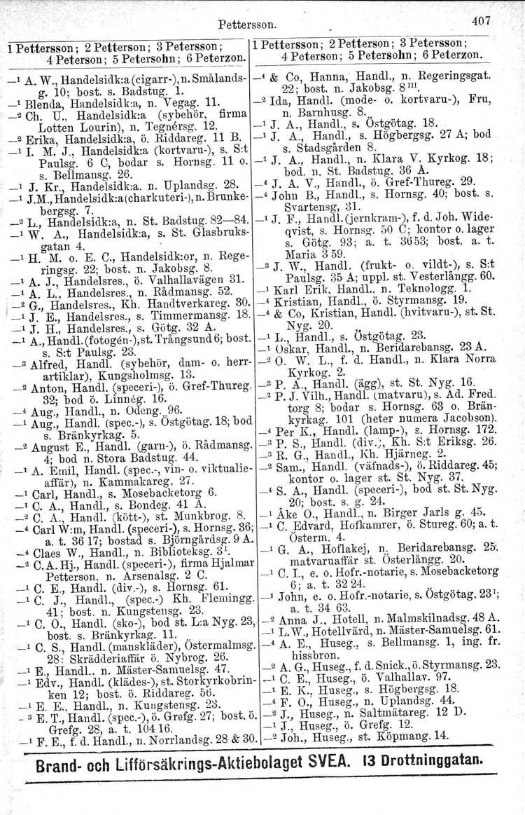 Pettersson. 407 l Pettersson; 2 Petterson; 3 Petersson; l Pettersson; 2 Petterson; 3-Petersson ;-~ 4 Peterson; 5 Petersohn; 6 Peterzon. 4 Peterson; 5 Petersohn; 6 Peterzon. _, A. W.