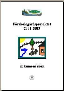 5 Förskolornas och skolornas utemiljö Förskolegårdsprojektet startades i början av 2001.