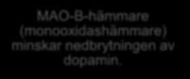 hyperkinsesier. Dopaminagonister härmar dopamineffekter och minskar risk för hyperkinesi.