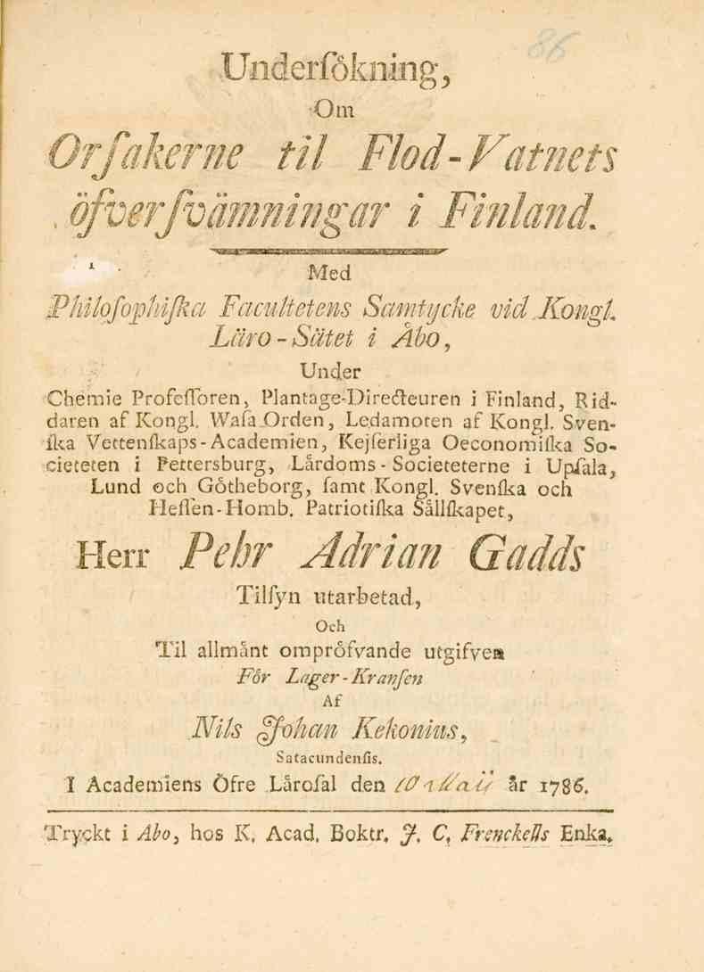 Underfökning, Om Orfakérw til Flod-Fat?iets öfverfvämningar i Finland 1 " Med Philofophifka Facntietens Samtycke vid Kongl.