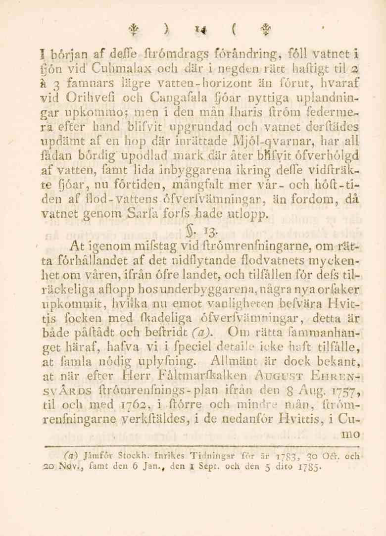 t ) 14 ( t I början af deffe ftrömdrags förändring, föll vatnet 1 ljön vid Cuhmalax och där i negden rätt häftigt til 2 å 3 famnars lägre vatten-horizont än förut, hvaraf vid Orihvefi och Cangafala