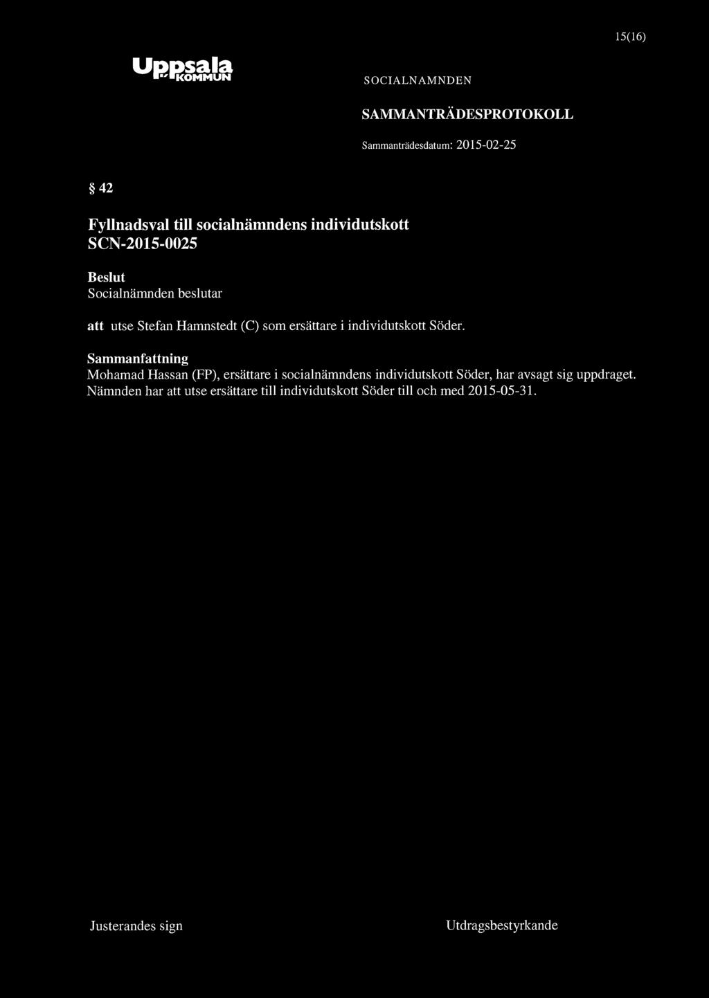 Uppsala "KOMMUN 15(16) 42 Fyllnadsval till socialnämndens individutskott SCN-2015-0025 att utse Stefan Hamnstedt (C) som ersättare i individutskott Söder.