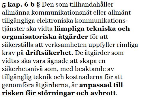 Lagkraven lag, förordning, föreskrift Lagen om elektronisk kommunikation (2003:389) kravställer att det