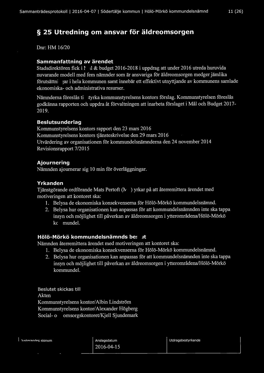 Sammanträdesprotokoll l 2016-04-07 l Södertälje kommun l Hölö-Mörkö kommundelsnämnd 11 (26) 25 Utredning om ansvar för äldreomsorgen Dnr: HM 16/20 stadsdirektören fick i Mål & budget 2016-2018 i