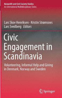 Civic Engagement in Scandinavia I boken Civic Engagement in Scandinavia utforskar en grupp forskare från Sverige, Norge och Danmark det ideella engagemanget i Skandinavien och hur det har utvecklats