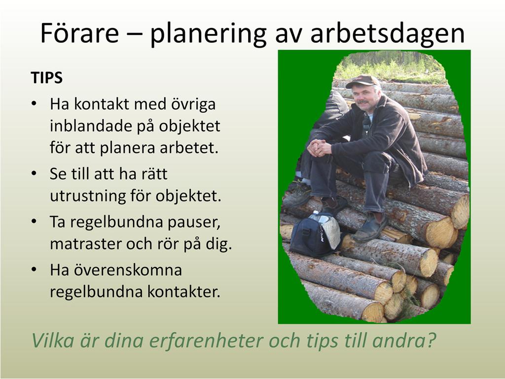 Haom möjligt kontakt med andra involverade för att planera så att arbetet flyter på bra för alla parter.