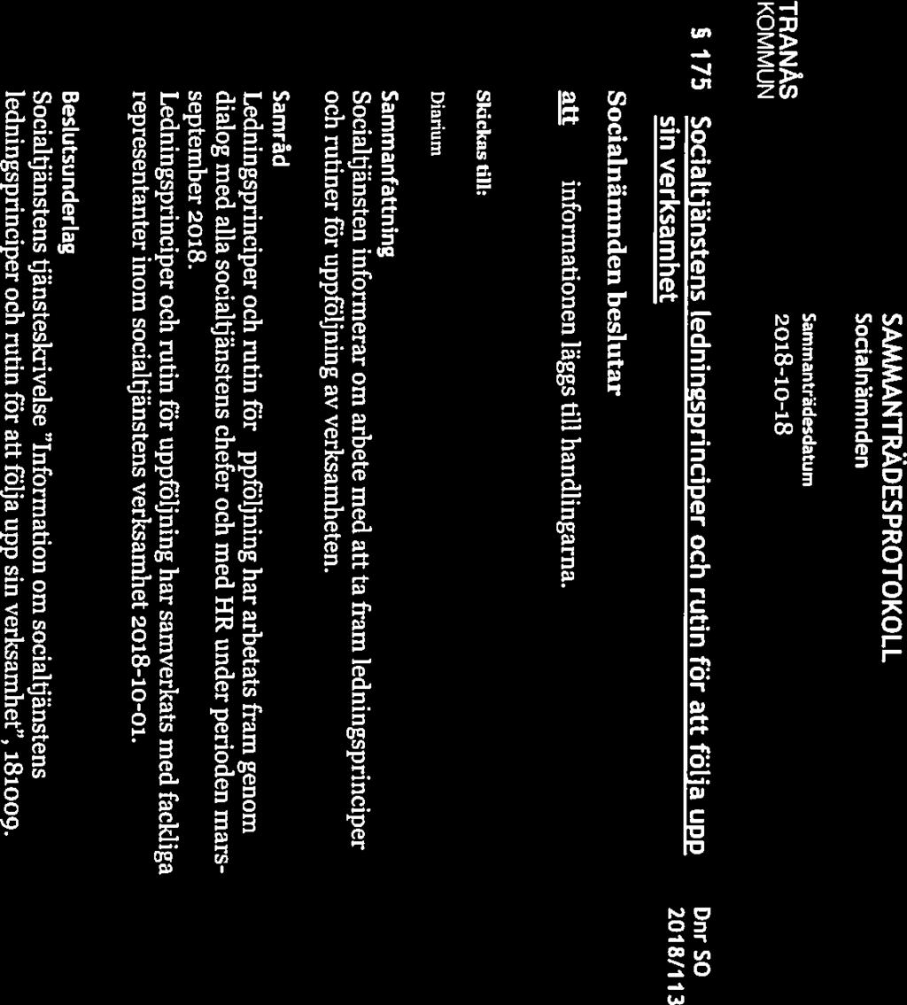 Samm anträdesdatu m SAMMÅNTRÄDESPROTOKOLL Sida 16(25) 175 Socialtjänstens ledningsprinciper och rutin för att följa upp Dnr 50 sin verksamhet 201 8/113 beslutar au informationen läggs till