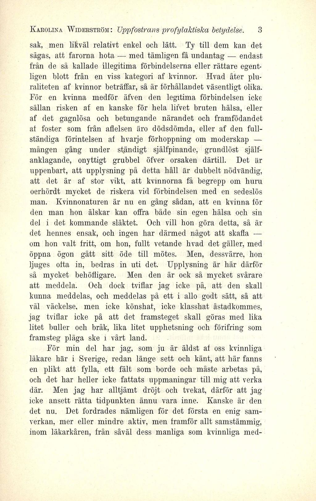 KAROLINA WIDERSTRÖM: Uppfostrans profylaktiska betydelse. 3 sak, men likväl relativt enkel och lätt.