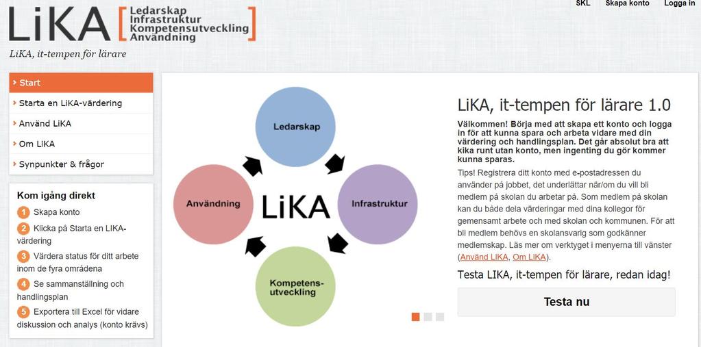 LiKA, it-tempen för lärare Sedan våren 2018 finns även ett verktyg för lärare (grundskola/gymnasium): LiKA, it-tempen för lärare, likalarare.skl.