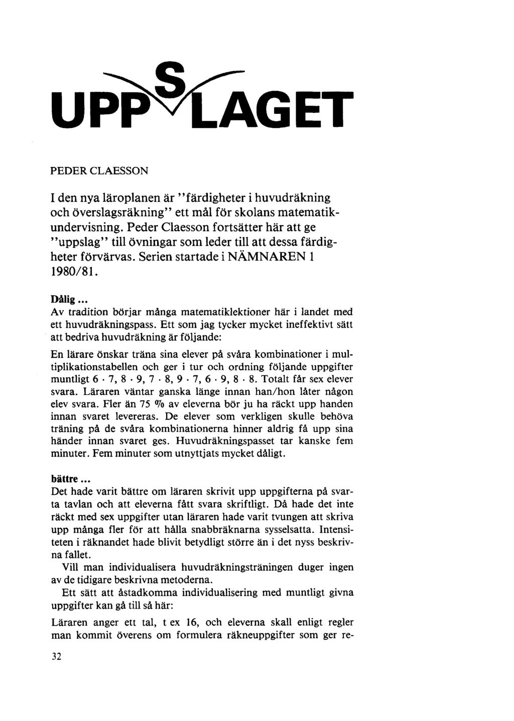 PEDER CLAESSON I den nya läroplanen är "färdigheter i huvudräkning och överslagsräkning" ett mål för skolans matematikundervisning.