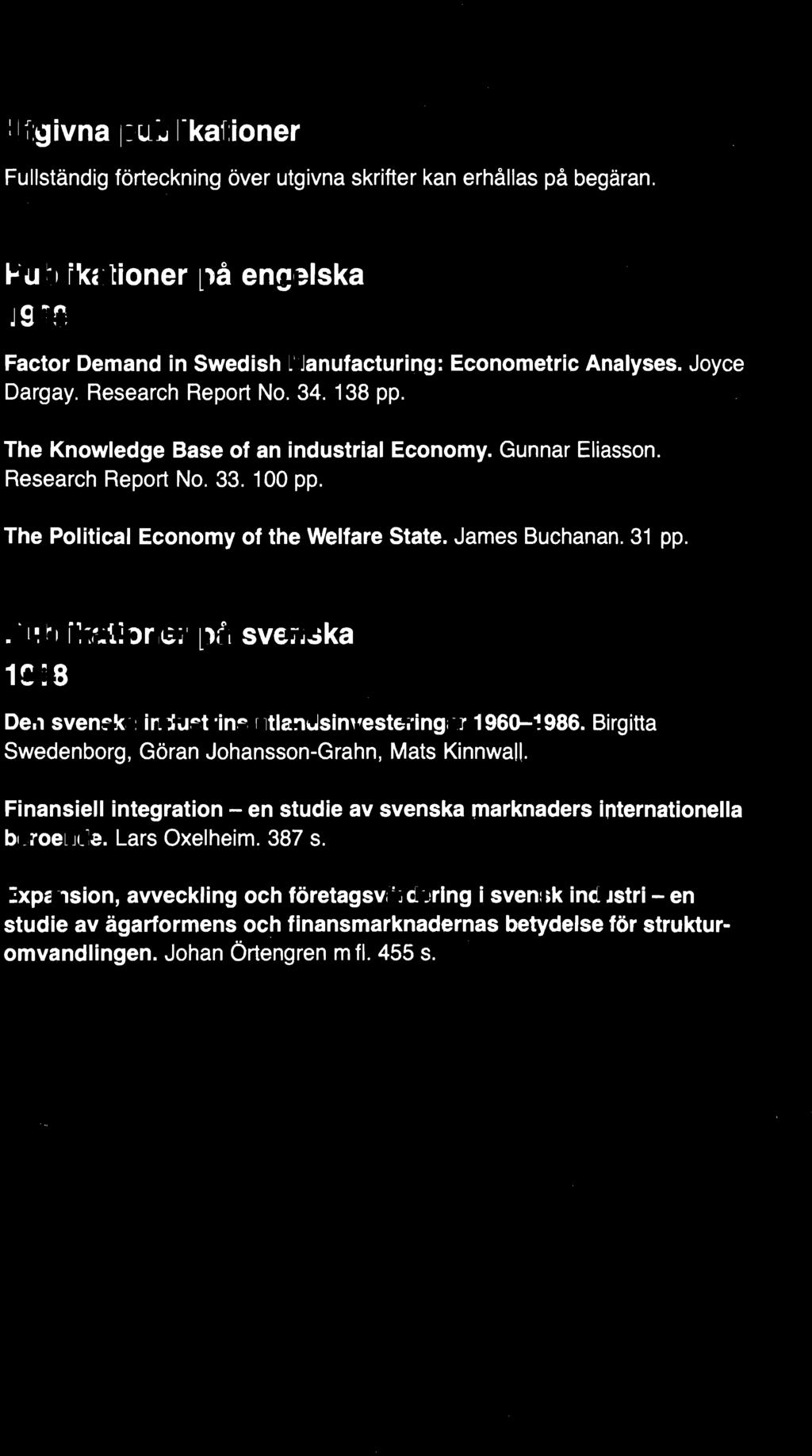 Publikationer på svenska 1988 Den svenska industrins utlandsinvesteringar 1960-1986. Birgitta Swedenborg, Göran Johansson-Grahn, Mats Kinnwall.