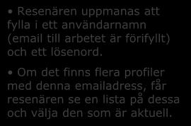 Loginsidan första gången Resenären uppmanas att fylla i ett användarnamn (email till arbetet är förifyllt) och ett lösenord.