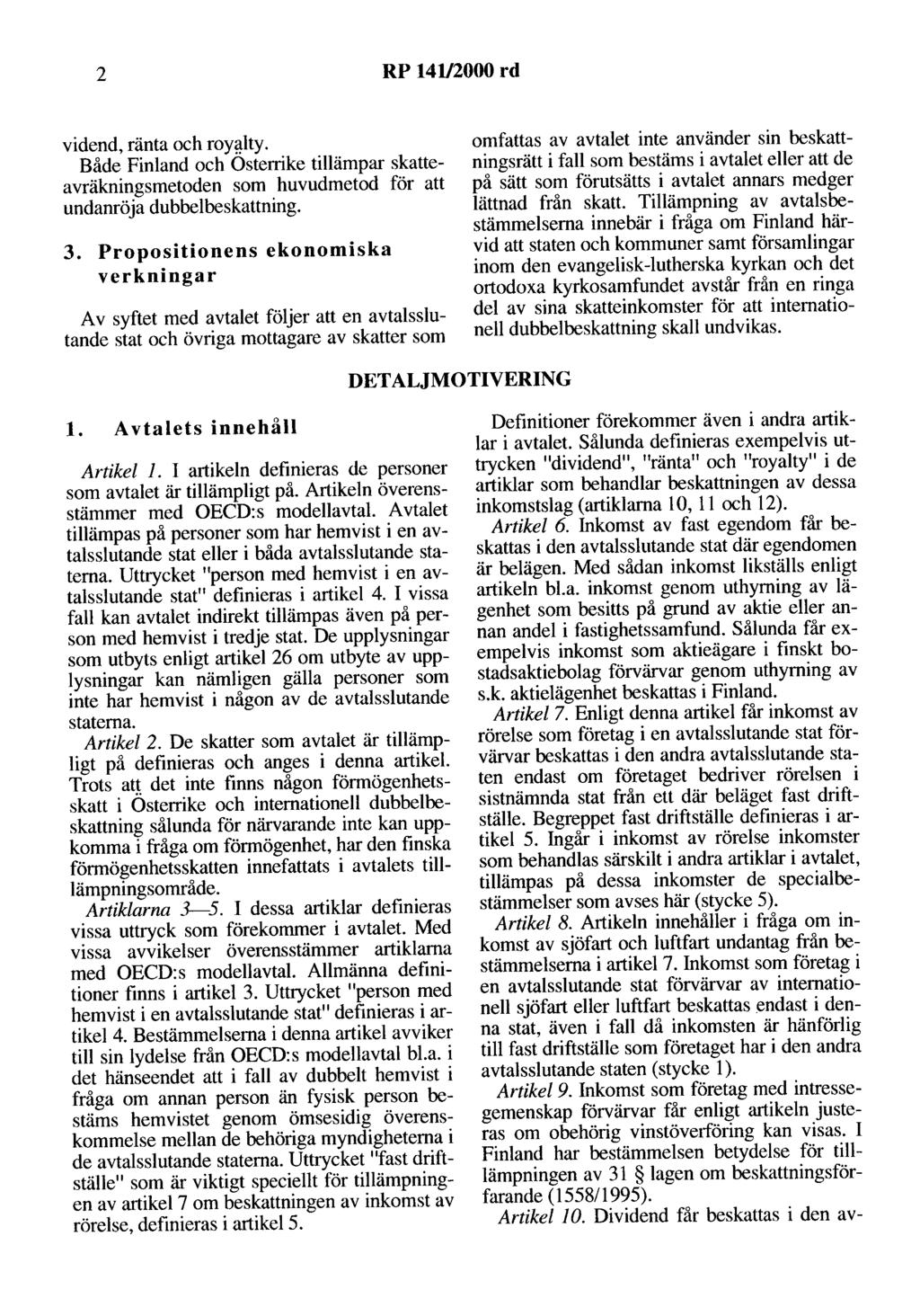 2 RP 141/2000 rd vidend, ränta och roy~lty. Både Finland och Osterrike tillämpar skatteavräkningsmetoden som huvudmetod för att undanröja dubbelbeskattning. 3.