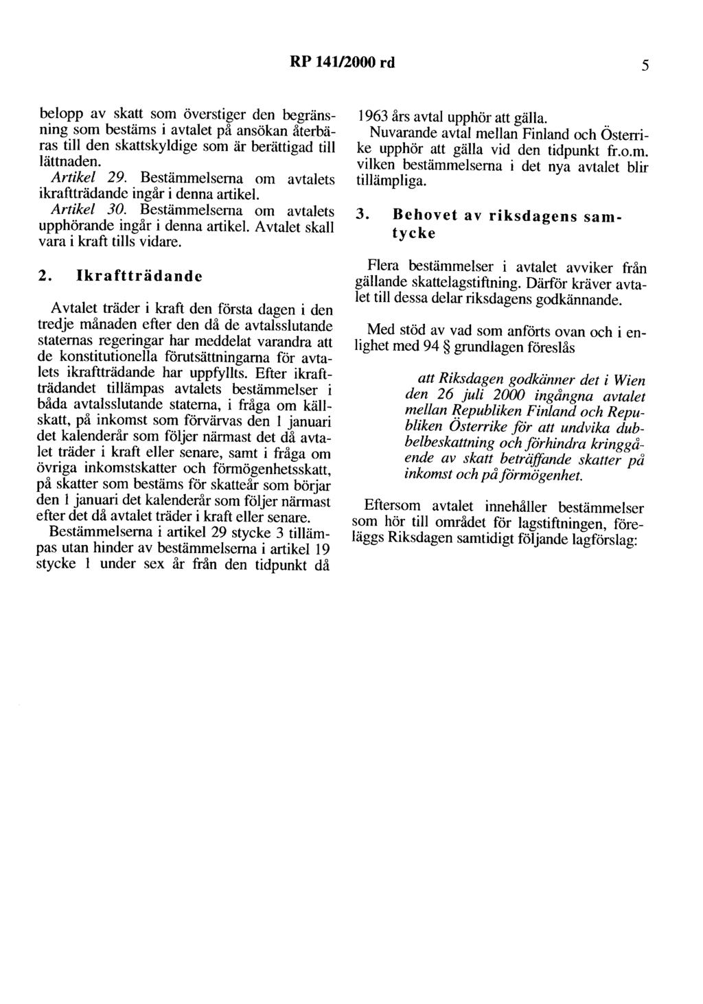 RP 141/2000 rd 5 belopp av skatt som överstiger den begränsning som bestäms i avtalet på ansökan återbäras till den skattskyldige som är berättigad till lättnaden. Artikel 29.