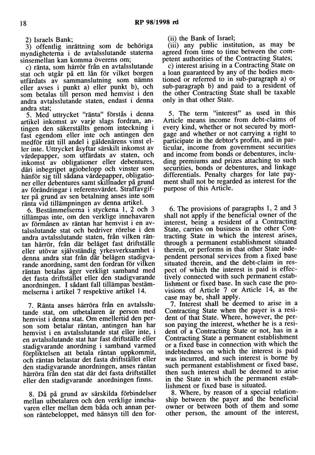 18 RP 98/1998 rd 2) Israels Bank; 3) offentlig inrättning som de behöriga myndigheterna i de avtalsslutande staterna sinsemellan kan komma överens om; c) ränta, som härrör från en avtalsslutande stat