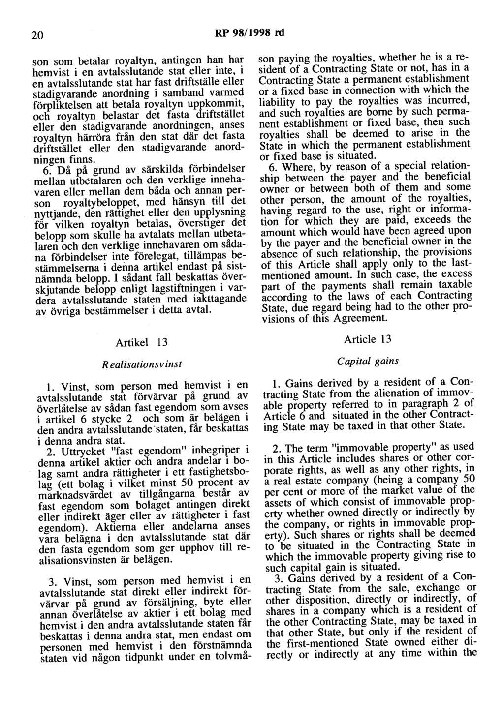 20 RP 98/1998 rd son som betalar royaltyn, antingen han har hemvist i en avtalsslutande stat eller inte, i en avtalsslutande stat har fast driftställe eller stadi~varande anordning i samband varmed