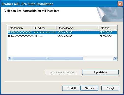 Användr v Windows XP SP2/XP Profssionl x64 Edition/Windows Vist väljr Ändr rndväggns portinställning för tt ktivr nätvrksnslutningn och fortsätt md instllringn.