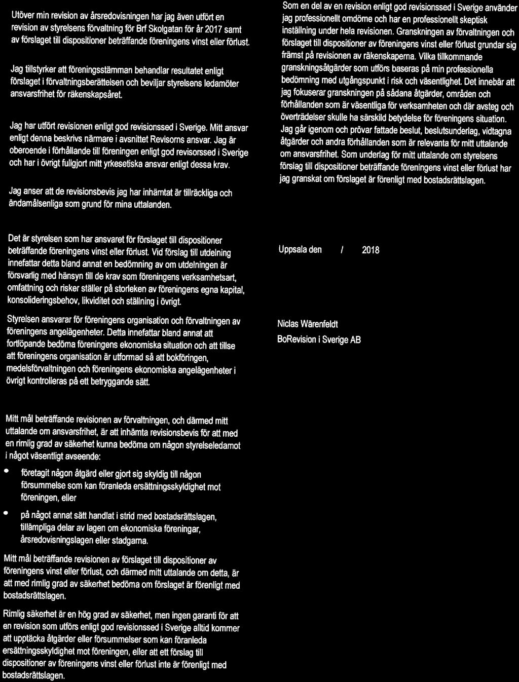 Jag är oberoende i förhållande till föreningen enligt god revisorssed i Sverige och har i övrigt fullgjort mitt yrkesetiska ansvar enligt dessa krav.