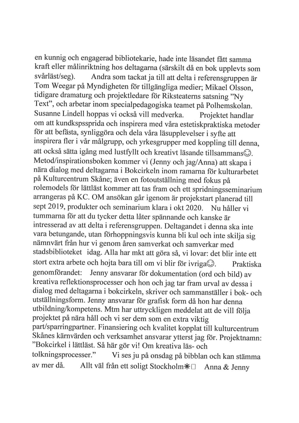 en kunnig och engagerad bibliotekarie, hade inte läsandet Gatt samma kur eller målinriktning hos deltagarna (särskilt då en bok upplevts som svårläst/seg).