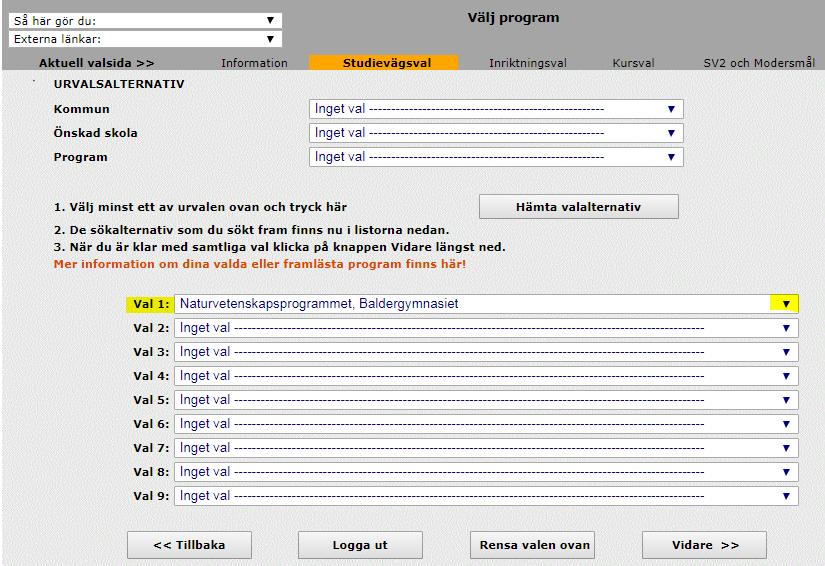 Programval 1. Du gör urval på minst ett av alternativen Kommun, Önskad skola, Program. Du måste klicka på pilen längst ut på varje rullist för att kunna välja något av alternativen.