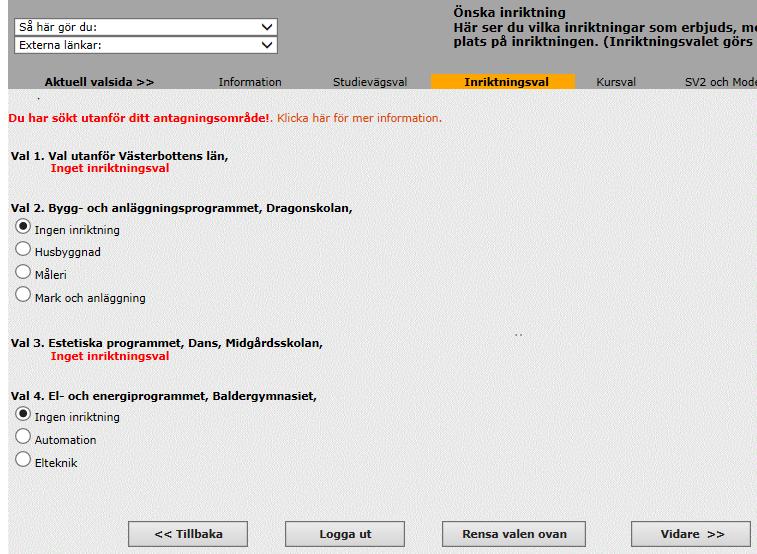 Inriktningsval 1. Du ska i de flesta fall önska inriktning på de program du söker. Vilka inriktningar som finns visas utifrån de program du sökt.