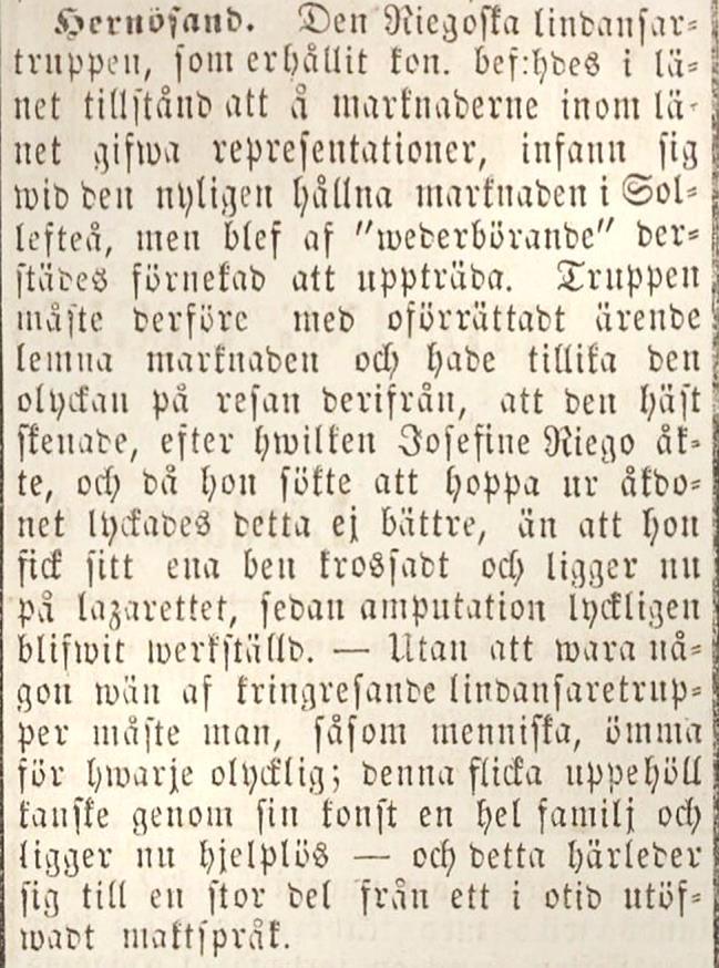 Josephina Riego föds 1843-07-25 i en cirkusfamilj från Göteborg. Fadern hette Johan Riego och modern Anna Stiegler som härstammade från Norge.