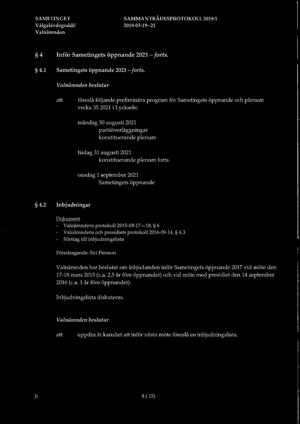 konstituerande plenum forts. onsdag 1 september 2021 Sametingets öppnande 4.2 Inbjudningar Dokument - s protokoll2015-03-17-18, 6 s och presidiets protokoll2016-09-14, 4.