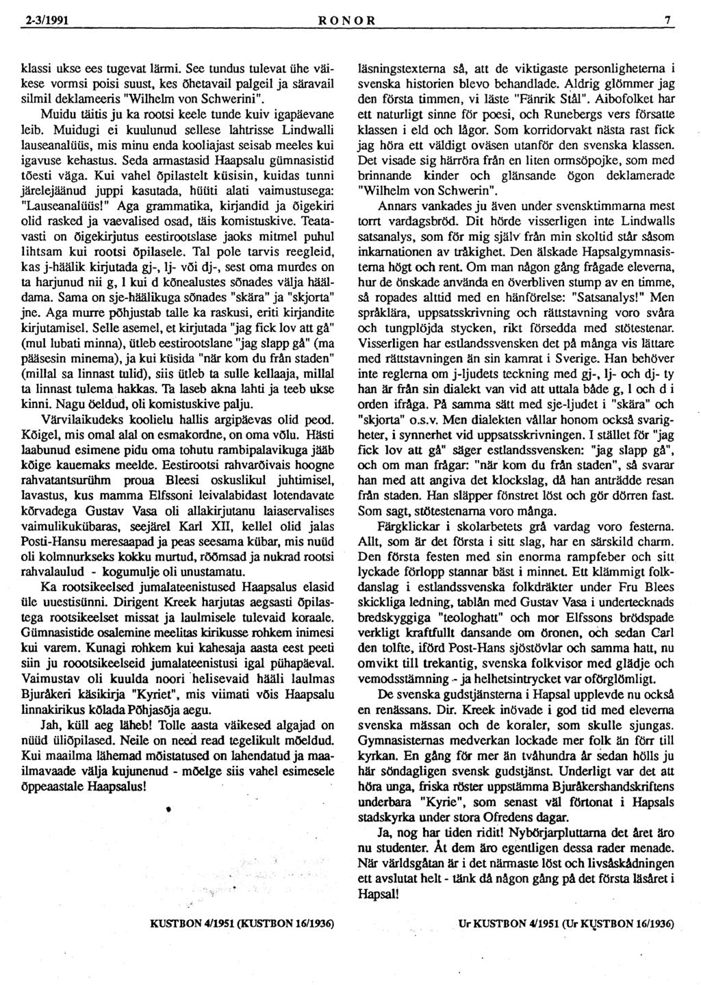 2-3/1991 RONOR 7 klassi ukse ees tugevat lärmi. See tundus tulevat ühe väikese vormsi poisi suust, kes õhetavail palgeil ja säravail silmil deklameeris "Wilhelm von Schwerini".