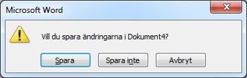 Om du har gjort något i programmet så kommer du att få en fråga om du vill spara. Vill du ha ditt arbete kvar så måste du klicka på Spara.