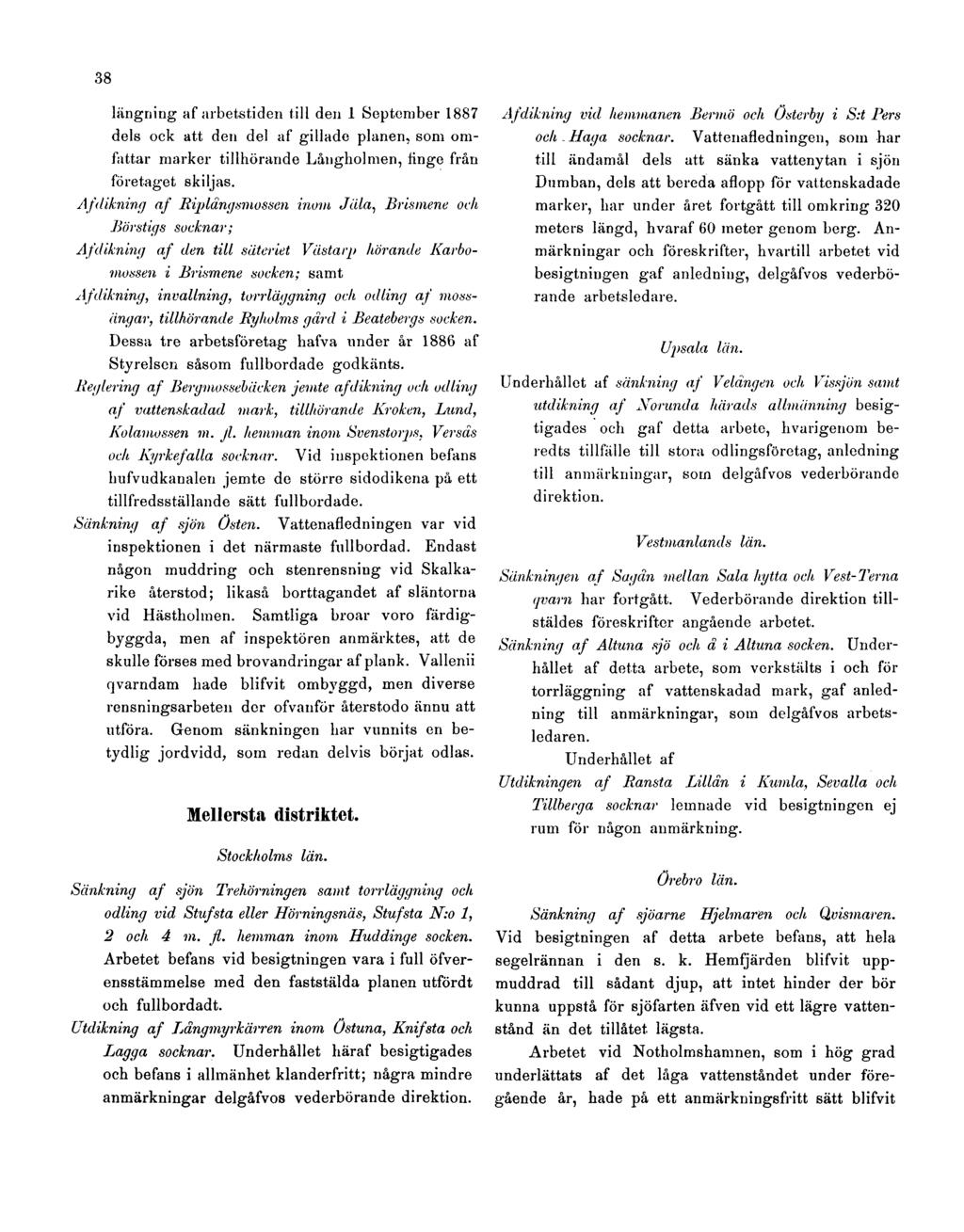 38 langning af arbetstiden till den 1 September 1887 dels ock att den del af gillade planen, som omfattar marker tillhörande Långholmen, finge från företaget skiljas.