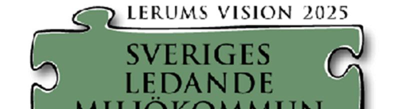 3 Vision 2025 Lerums kommun har vision att bli Sveriges ledande miljökommun 2025 och att kommunen ska präglas av hållbarhet, kreativitet och inflytande.