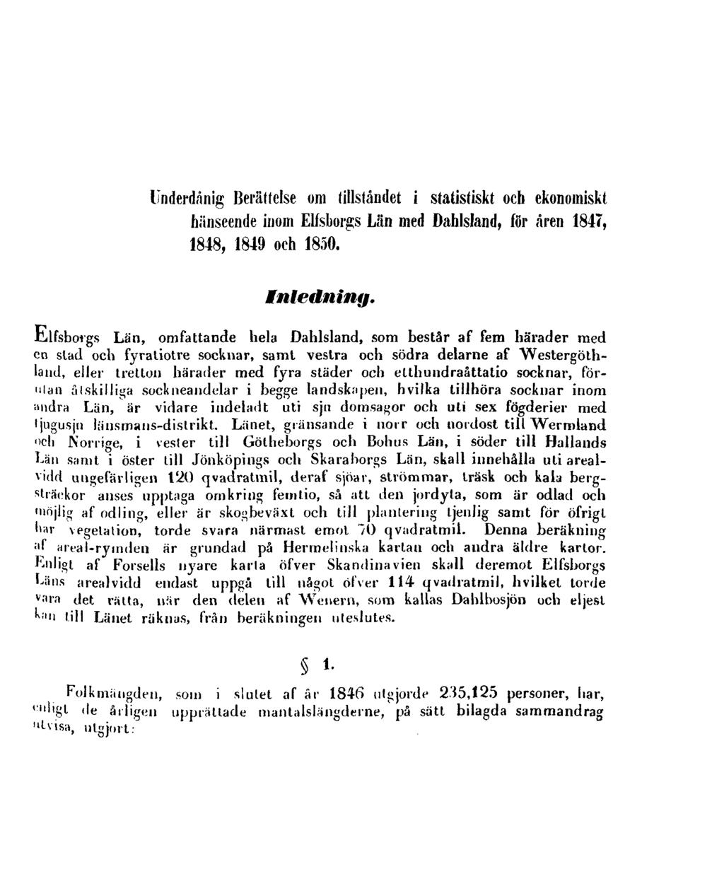 Underdånig Berättelse om tillståndet i statistiskt och ekonomiskt hänseende inom Elfsborgs Län med Dahlsland, för åren 1847, 1848, 1849 och 1850. Inledning.
