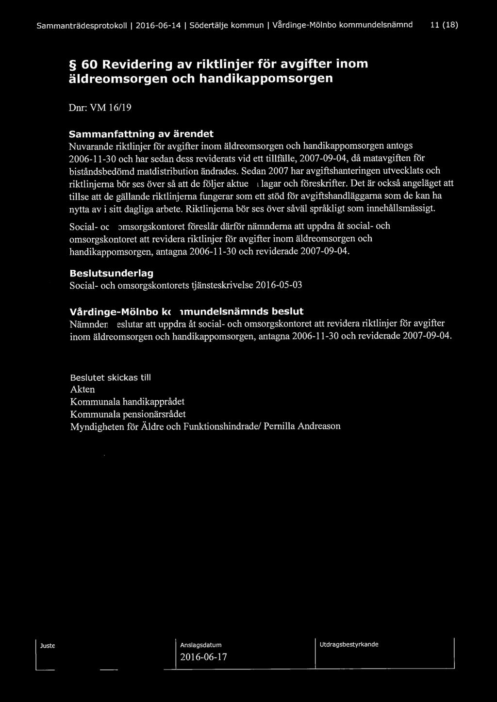 Sammanträdesprotokoll l 2016-06-14 l Södertälje kommun l V~rdinge-Mölnbo kommundelsnämnd 11 (18) 60 Revidering av riktlinjer för avgifter inom äldreomsorgen och handikappomsorgen Dnr: VM 16/19