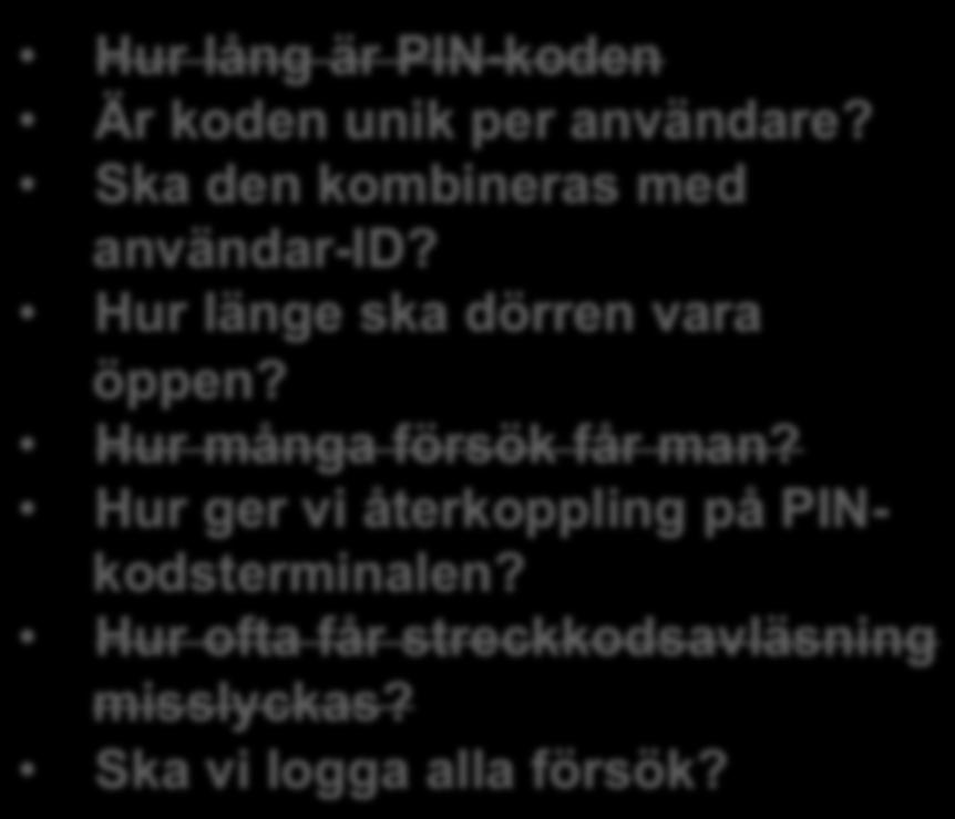 Exempel på möjliga krav kopplade till att ta in cyklar i cykelgaraget Krav 4: 99,8 % av försök att läsa en korrekt streckkod ska ge rätt PIN-kod till systemet.