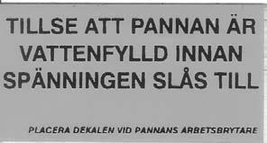 Elinstallation Installation och omkoppling i pannan ska utföras av behörig elinstallatör. All ledningsdragning ska göras enligt gällande bestämmelser.