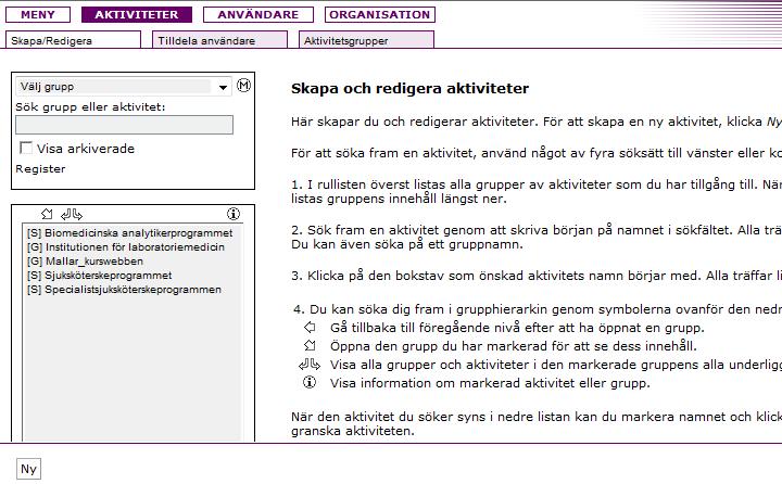 Öppna Administrationsverktyget: Öppna Administrationsverktyget: Här har vi öppnat fliken Översikt i Administrationsverktyget. Du ska använda menyn Aktiviteter för att skapa en ny aktivitet.