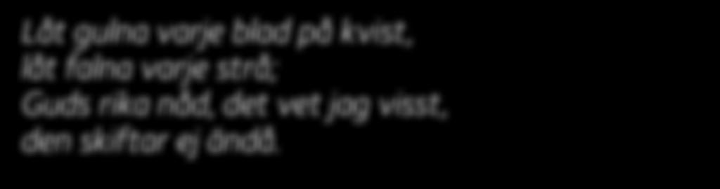 falna varje strå; Guds rika nåd,