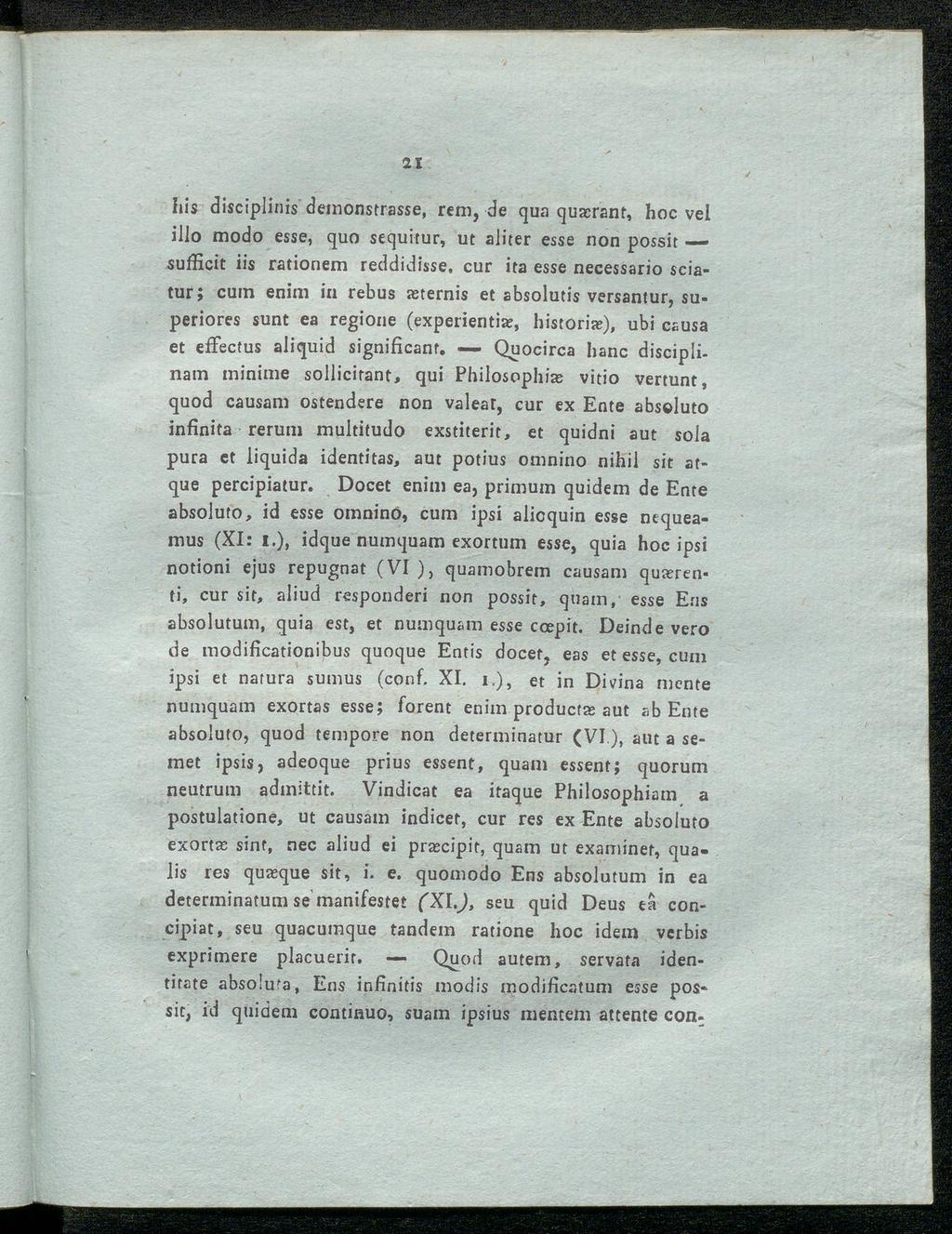 21 Iiis disciplinis demonstrasse, rem, de qua quacrant, hoc vel illo modo esse, quo sequitur, ut aliter esse non possit sufficit iis rationem reddidisse.